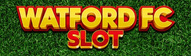 WATFORD FC SLOT Slot