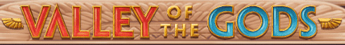 VALLEY OF THE GODS Slot